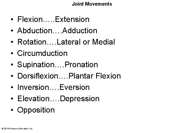 Joint Movements • • • Flexion…. . Extension Abduction…. Adduction Rotation…. Lateral or Medial