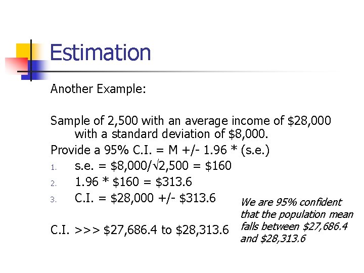 Estimation Another Example: Sample of 2, 500 with an average income of $28, 000