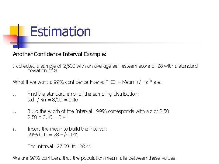 Estimation Another Confidence Interval Example: I collected a sample of 2, 500 with an