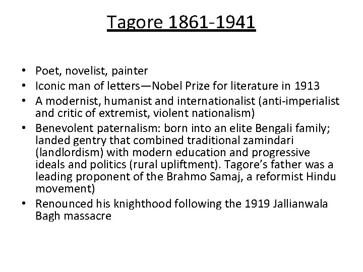 Tagore 1861 -1941 • Poet, novelist, painter • Iconic man of letters—Nobel Prize for