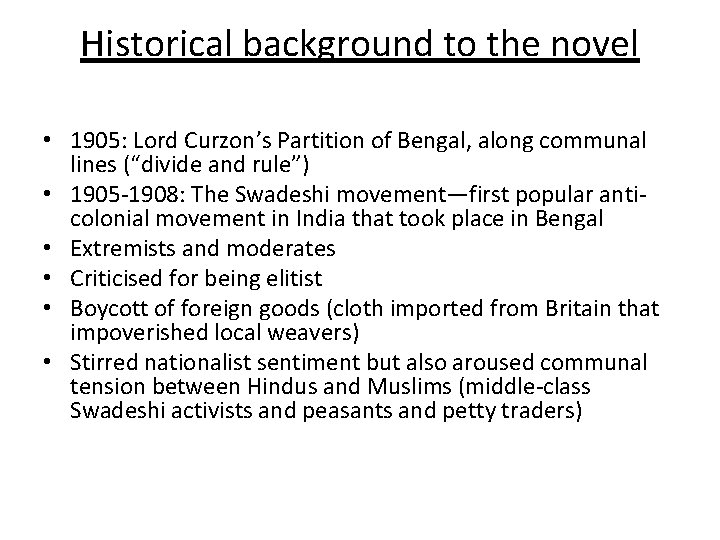 Historical background to the novel • 1905: Lord Curzon’s Partition of Bengal, along communal