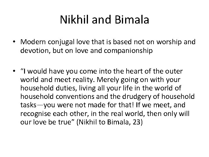 Nikhil and Bimala • Modern conjugal love that is based not on worship and