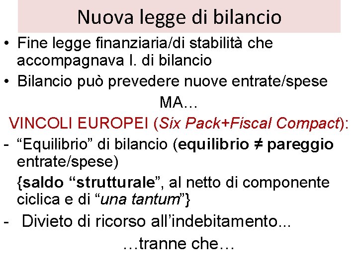 Nuova legge di bilancio • Fine legge finanziaria/di stabilità che accompagnava l. di bilancio