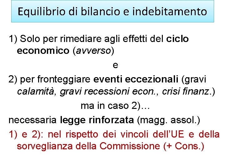 Equilibrio di bilancio e indebitamento 1) Solo per rimediare agli effetti del ciclo economico