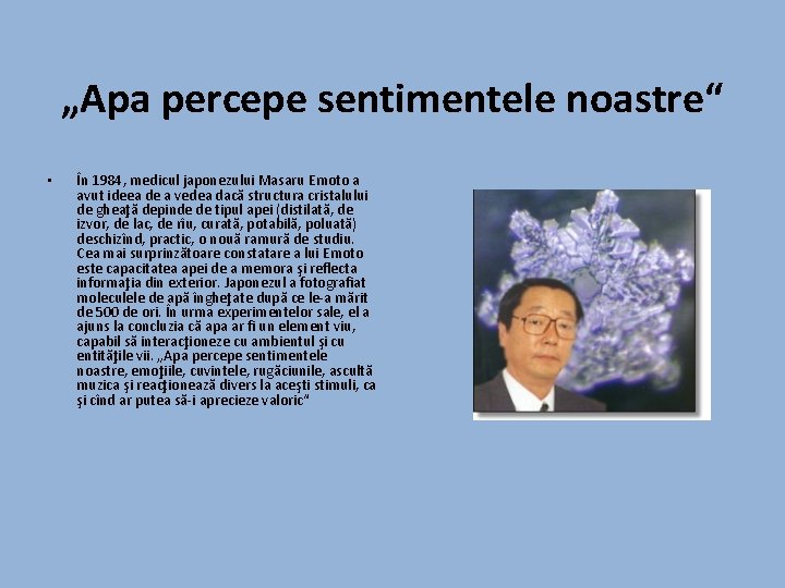 „Apa percepe sentimentele noastre“ • În 1984, medicul japonezului Masaru Emoto a avut ideea