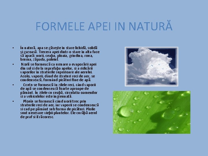 FORMELE APEI IN NATURĂ • • În naturã, apa se gãseşte în stare lichidã,