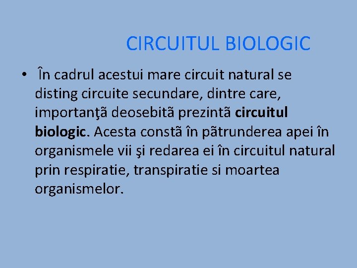 CIRCUITUL BIOLOGIC • În cadrul acestui mare circuit natural se disting circuite secundare, dintre