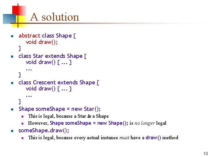 A solution n n abstract class Shape { void draw(); } class Star extends