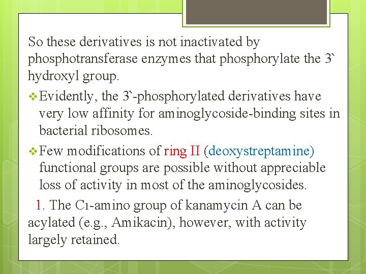 So these derivatives is not inactivated by phosphotransferase enzymes that phosphorylate the 3՝ hydroxyl