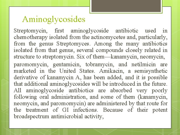 Aminoglycosides Streptomycin, first aminoglycoside antibiotic used in chemotherapy isolated from the actinomycetes and, particularly,