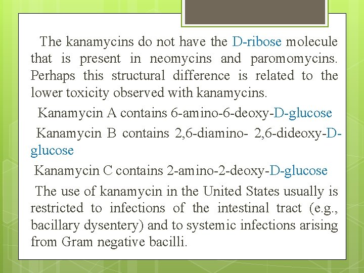 The kanamycins do not have the D-ribose molecule that is present in neomycins and