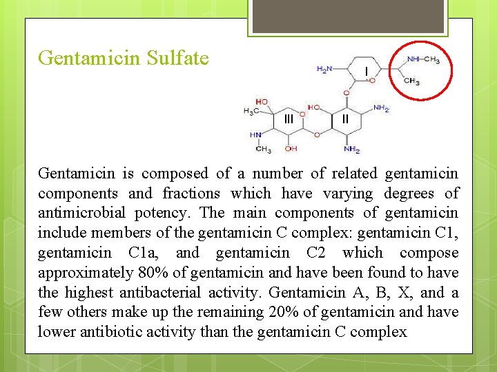 Gentamicin Sulfate I II Gentamicin is composed of a number of related gentamicin components