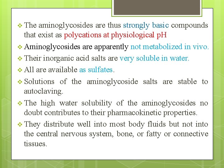 v The aminoglycosides are thus strongly basic compounds that exist as polycations at physiological