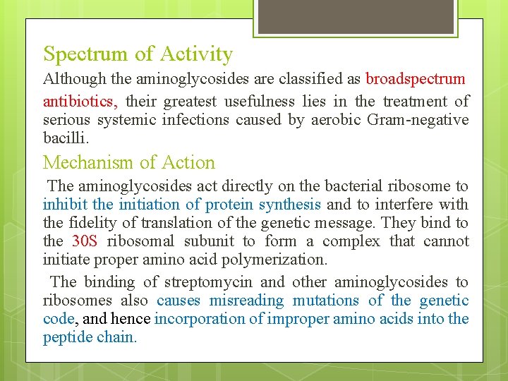 Spectrum of Activity Although the aminoglycosides are classified as broadspectrum antibiotics, their greatest usefulness