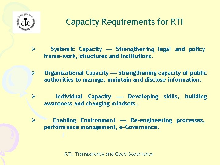 Capacity Requirements for RTI Ø Systemic Capacity Strengthening legal and policy frame-work, structures and