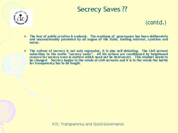 Secrecy Saves ? ? (contd. ) Ø The fear of public scrutiny is endemic.