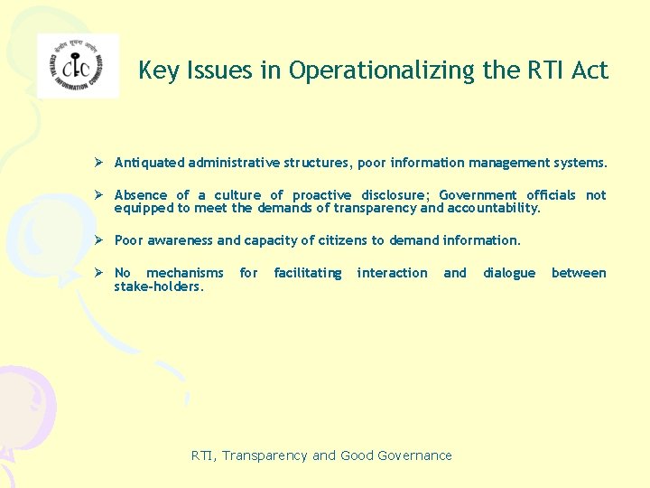 Key Issues in Operationalizing the RTI Act Ø Antiquated administrative structures, poor information management