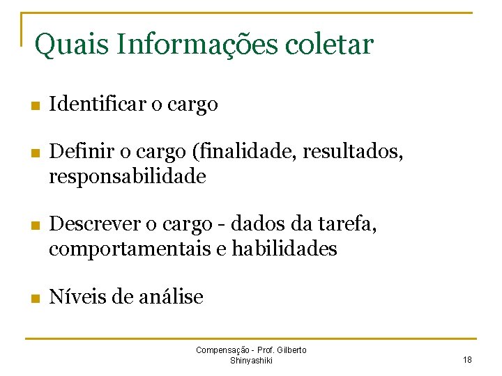 Quais Informações coletar n Identificar o cargo n Definir o cargo (finalidade, resultados, responsabilidade