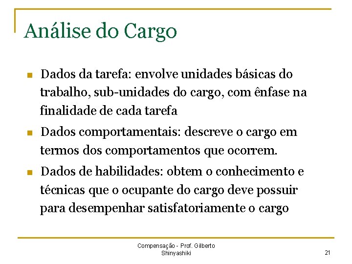 Análise do Cargo n Dados da tarefa: envolve unidades básicas do trabalho, sub-unidades do
