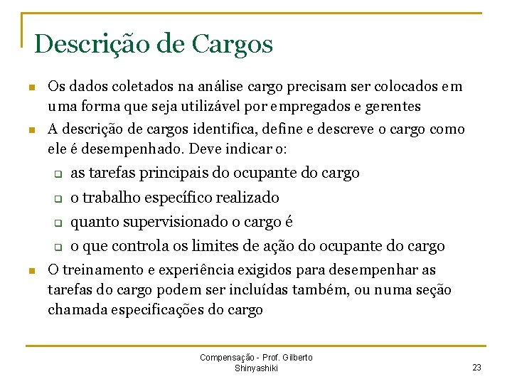 Descrição de Cargos n Os dados coletados na análise cargo precisam ser colocados em