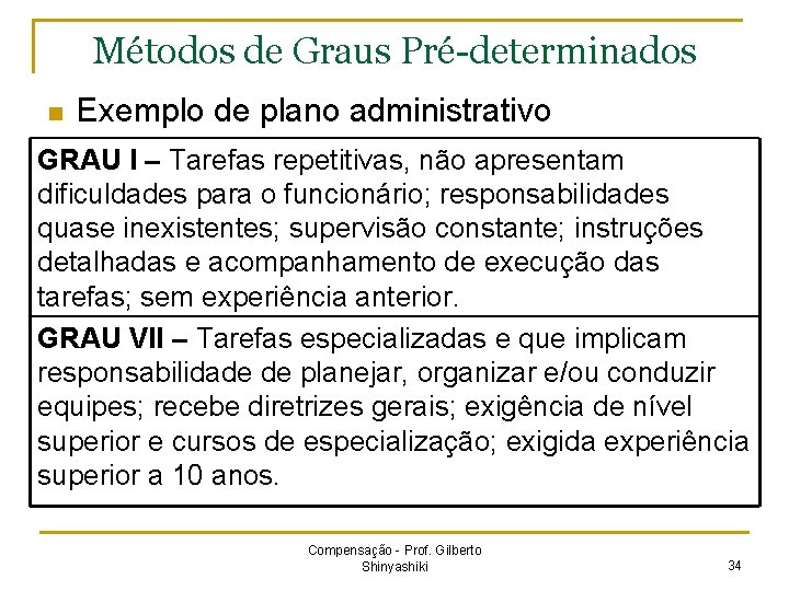 Métodos de Graus Pré-determinados n Exemplo de plano administrativo GRAU I – Tarefas repetitivas,