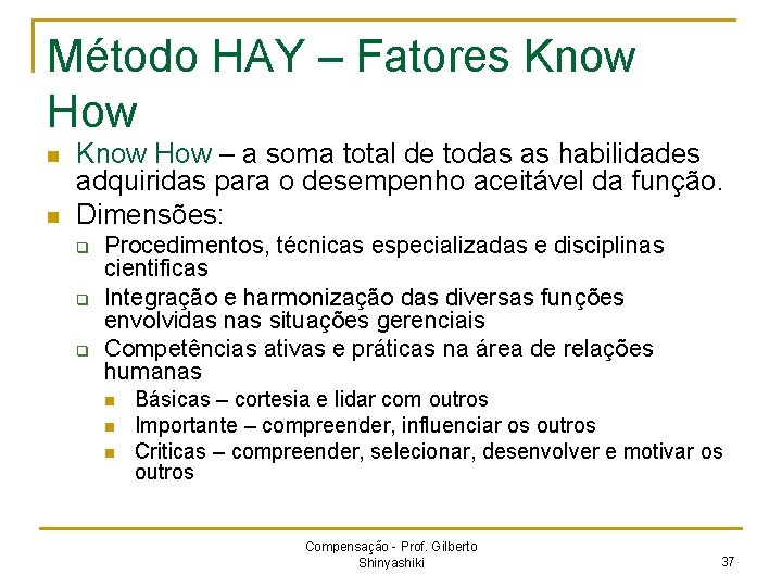 Método HAY – Fatores Know How n n Know How – a soma total