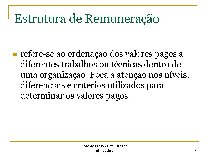 Estrutura de Remuneração n refere-se ao ordenação dos valores pagos a diferentes trabalhos ou