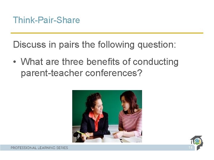 Think-Pair-Share Discuss in pairs the following question: • What are three benefits of conducting