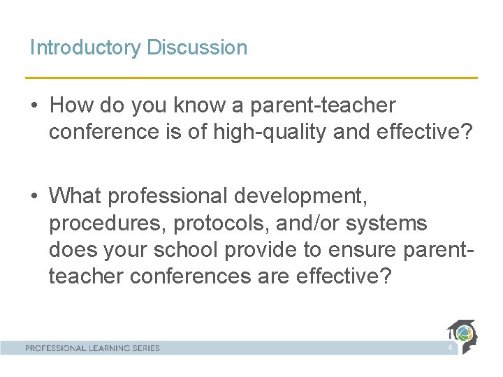 Introductory Discussion • How do you know a parent-teacher conference is of high-quality and