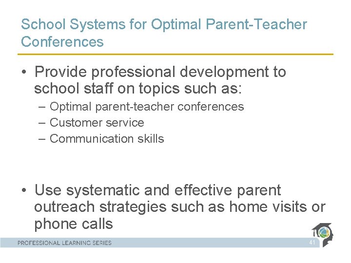 School Systems for Optimal Parent-Teacher Conferences • Provide professional development to school staff on