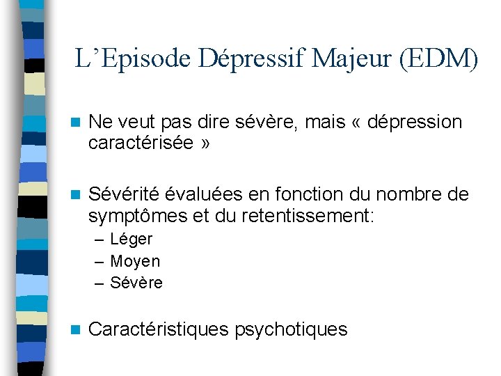 L’Episode Dépressif Majeur (EDM) n Ne veut pas dire sévère, mais « dépression caractérisée