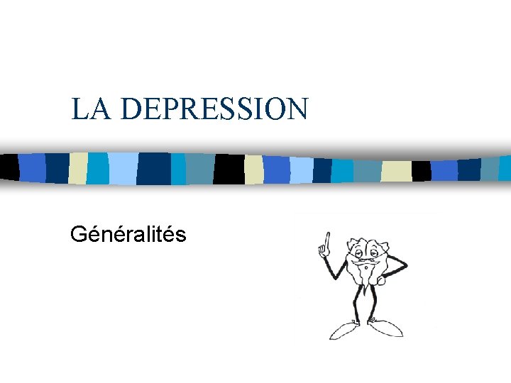 LA DEPRESSION Généralités 
