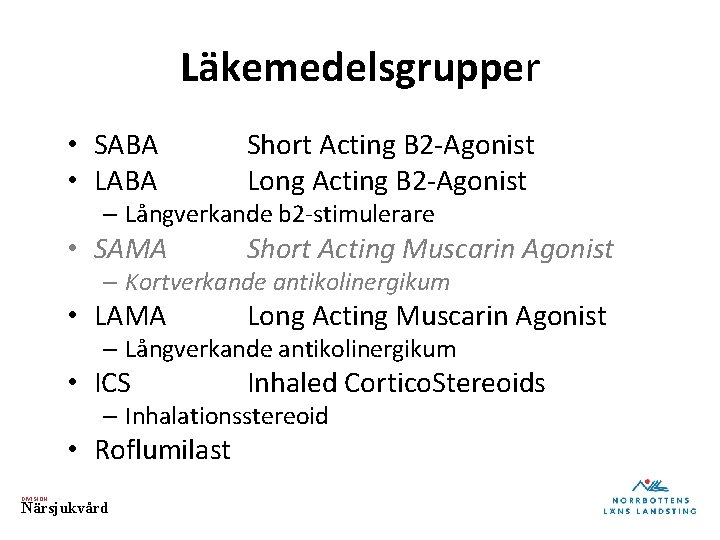 Läkemedelsgrupper • SABA • LABA Short Acting B 2 -Agonist Long Acting B 2