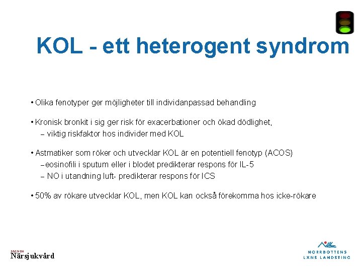 KOL - ett heterogent syndrom • Olika fenotyper ger möjligheter till individanpassad behandling •