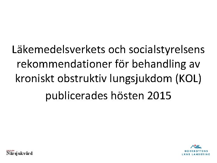 Läkemedelsverkets och socialstyrelsens rekommendationer för behandling av kroniskt obstruktiv lungsjukdom (KOL) publicerades hösten 2015
