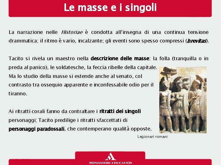 Le masse e i singoli La narrazione nelle Historiae è condotta all’insegna di una