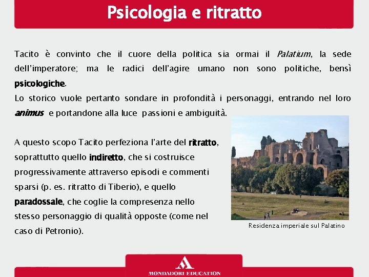 Psicologia e ritratto Tacito è convinto che il cuore della politica sia ormai il