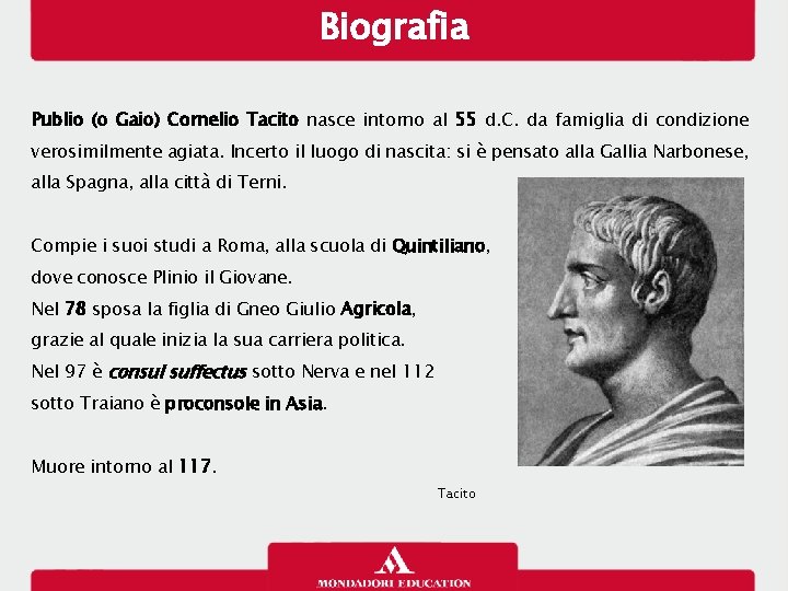 Biografia Publio (o Gaio) Cornelio Tacito nasce intorno al 55 d. C. da famiglia