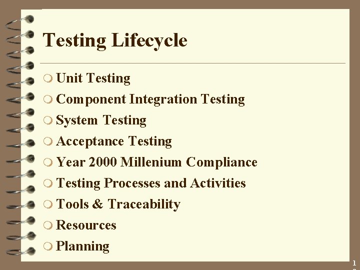 Testing Lifecycle m Unit Testing m Component Integration Testing m System Testing m Acceptance