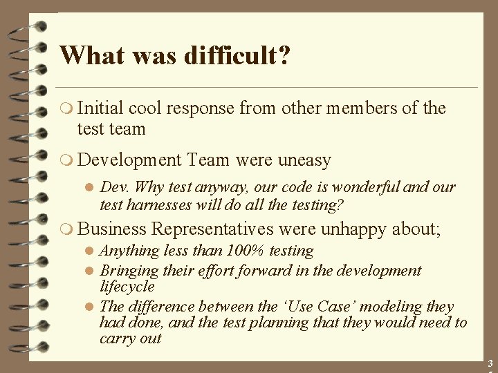 What was difficult? m Initial cool response from other members of the test team