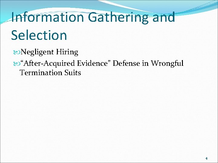 Information Gathering and Selection Negligent Hiring “After-Acquired Evidence” Defense in Wrongful Termination Suits 4