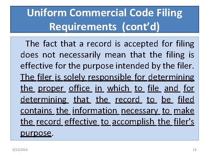 Uniform Commercial Code Filing Requirements (cont’d) The fact that a record is accepted for