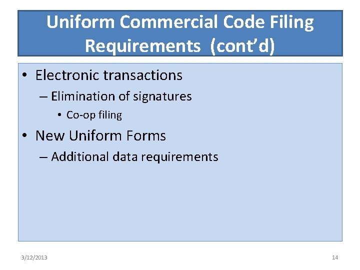 Uniform Commercial Code Filing Requirements (cont’d) • Electronic transactions – Elimination of signatures •