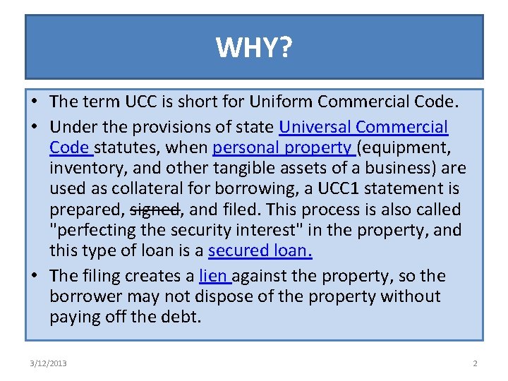 WHY? • The term UCC is short for Uniform Commercial Code. • Under the