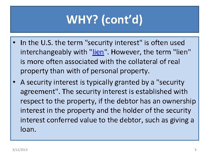 WHY? (cont’d) • In the U. S. the term "security interest" is often used