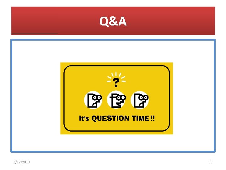 Q&A 3/12/2013 35 