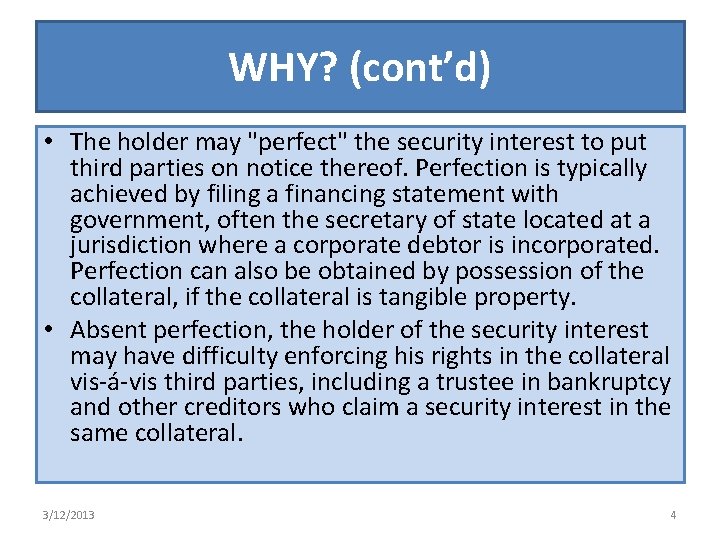 WHY? (cont’d) • The holder may "perfect" the security interest to put third parties