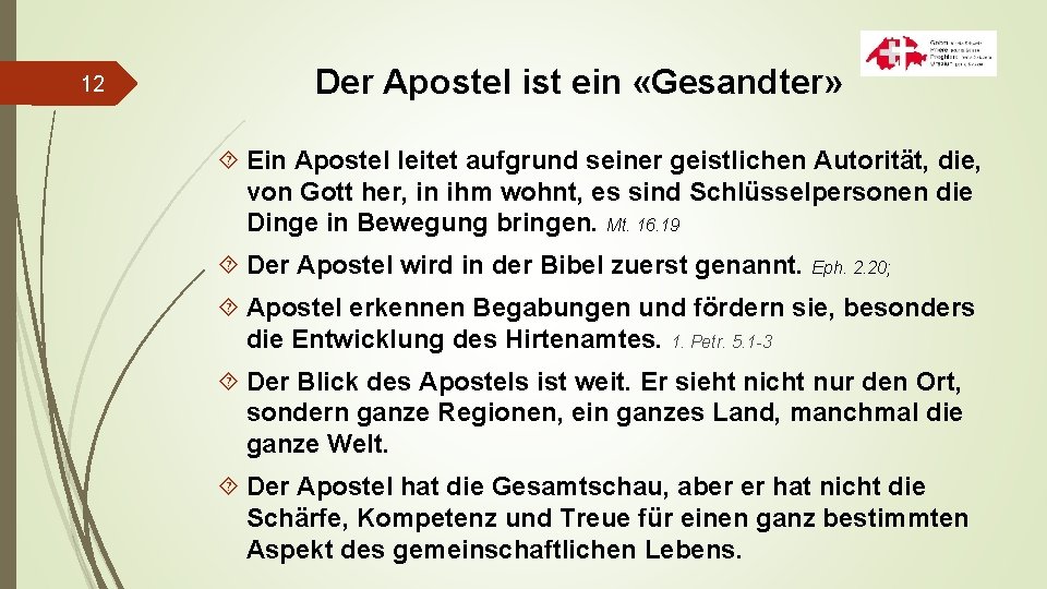 12 Der Apostel ist ein «Gesandter» Ein Apostel leitet aufgrund seiner geistlichen Autorität, die,