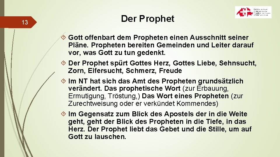 13 Der Prophet Gott offenbart dem Propheten einen Ausschnitt seiner Pläne. Propheten bereiten Gemeinden