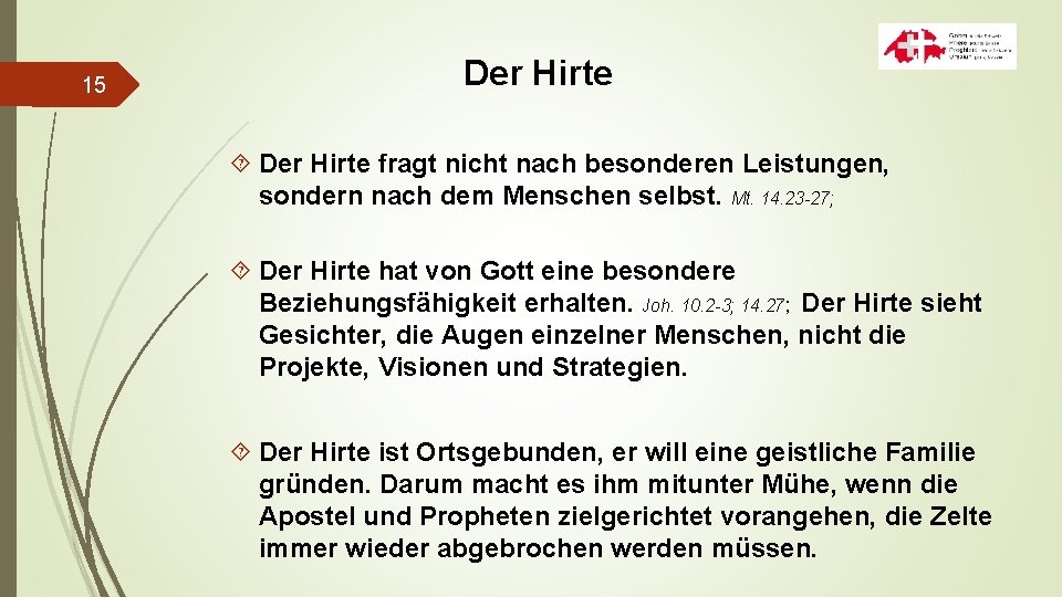 15 Der Hirte fragt nicht nach besonderen Leistungen, sondern nach dem Menschen selbst. Mt.